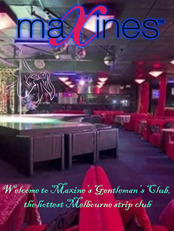 Maxine’s Gentleman’s Club,the hottest Melbourne strip club north of the CBD, located at 672 Sydney R Brunswick Services