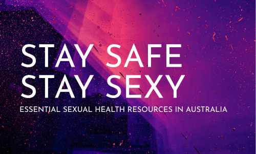 Staying Safe & Sexy: Essential Sexual Health Resources in Australia